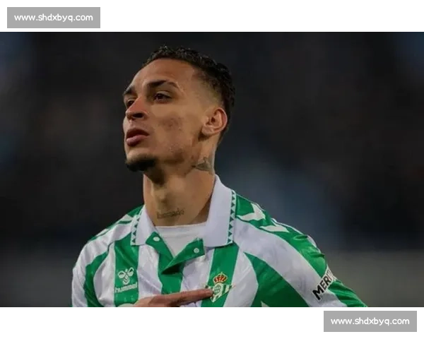 贝莱林力挺安东尼:实力无需多言 贝蒂斯狂热书写新篇 贝莱林力挺安东尼:实力无需多言 贝蒂斯狂热书写新篇